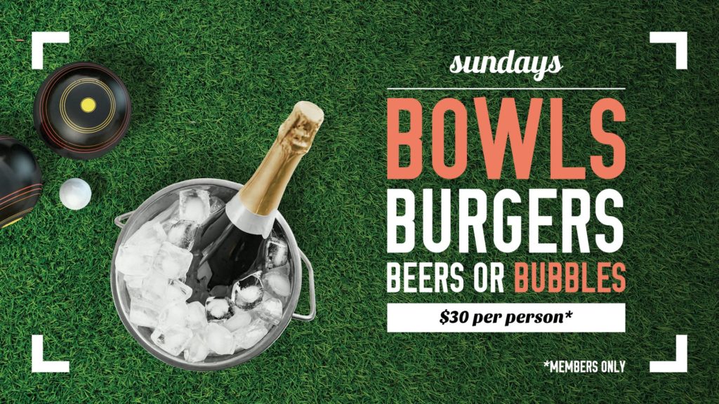 Sunday: Bowls, Burgers, Beers or Bubbles. $30 per person. Members only.
