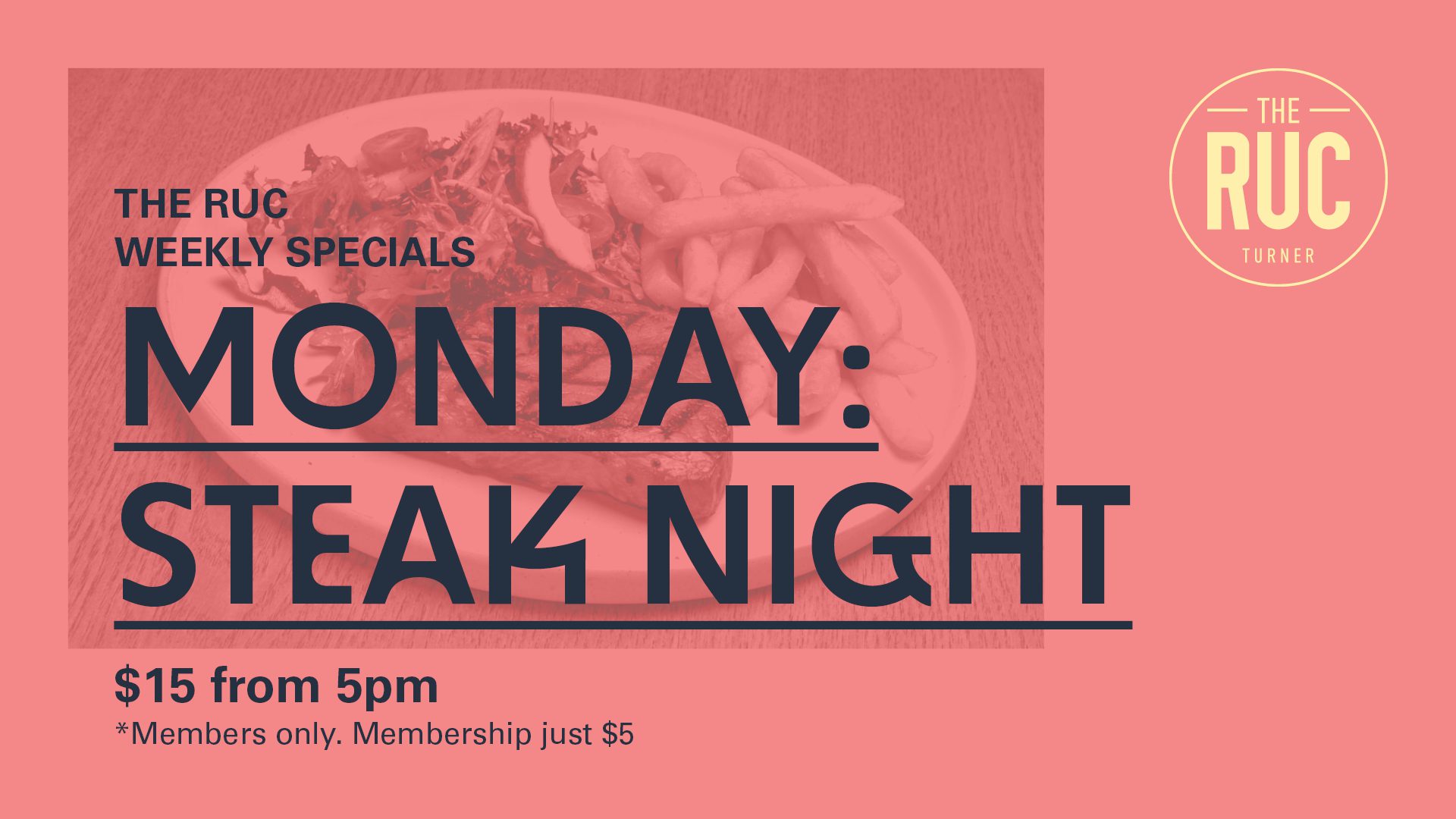 RUCs Weekly Special $15 Monday Steak Night
